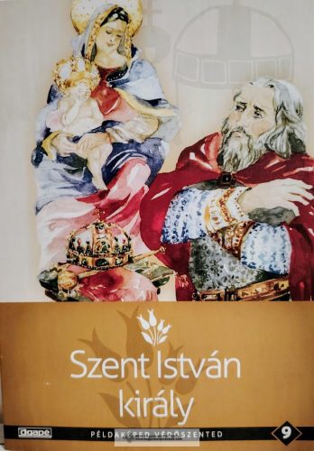 Szent István király- Példaképed, védőszented