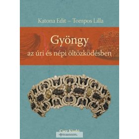 GYÖNGY AZ ÚRI ÉS NÉPI ÖLTÖZKÖDÉSBEN